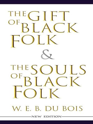 cover image of The Gift of Black Folk & The Souls of Black Folk